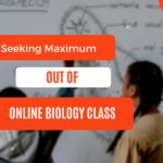 Seeking Maximum Out of Online Biology Class