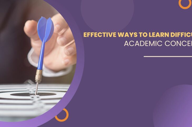 Effective Ways to Learn Difficult Academic Concepts